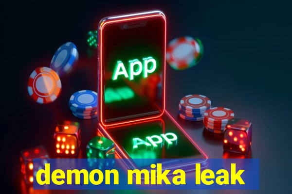 demon mika leak